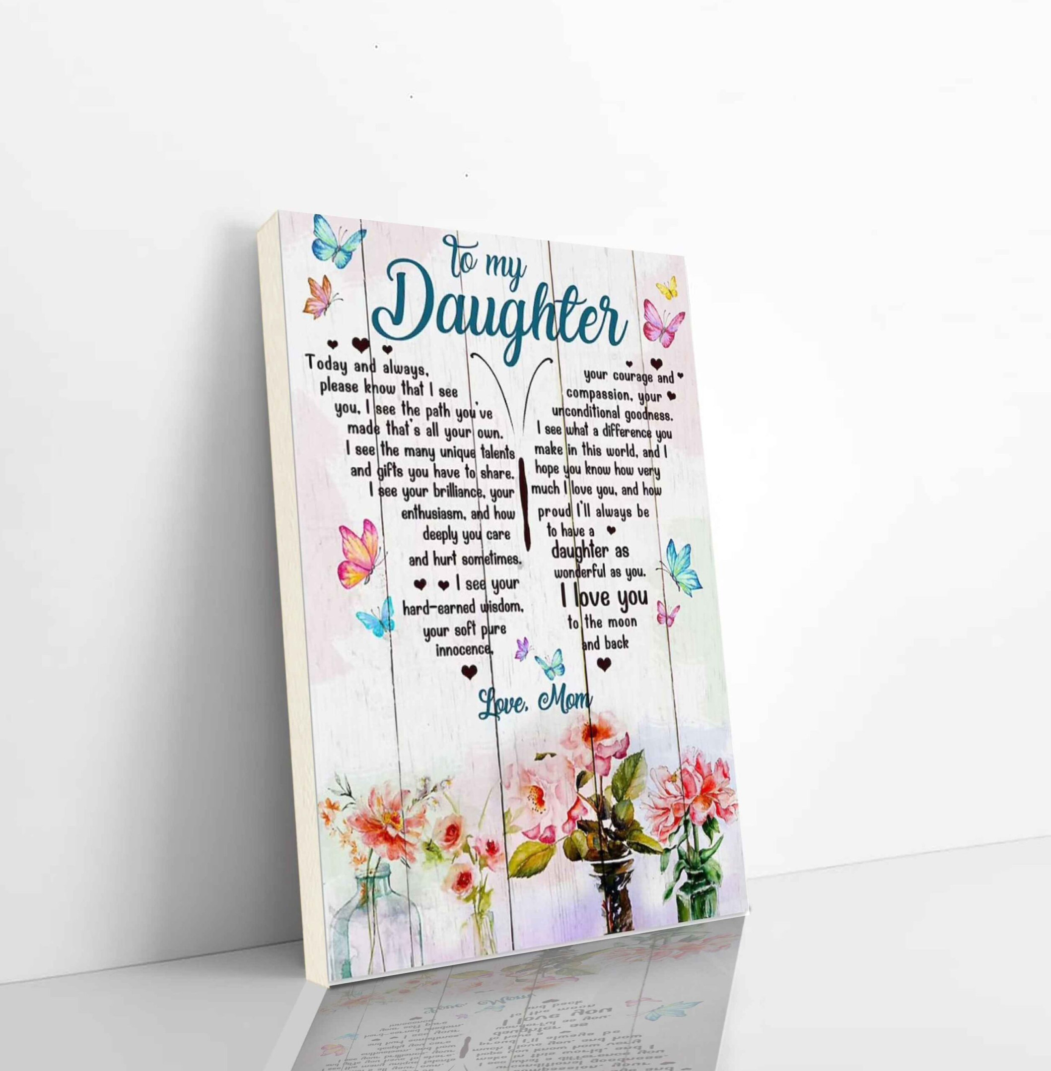 Flowers And Butterflies Canavs To Daughter From Mom Today And Always Please Know That I See You I See The Path Vertical Canvas Dhg 1178 | PB Canvas