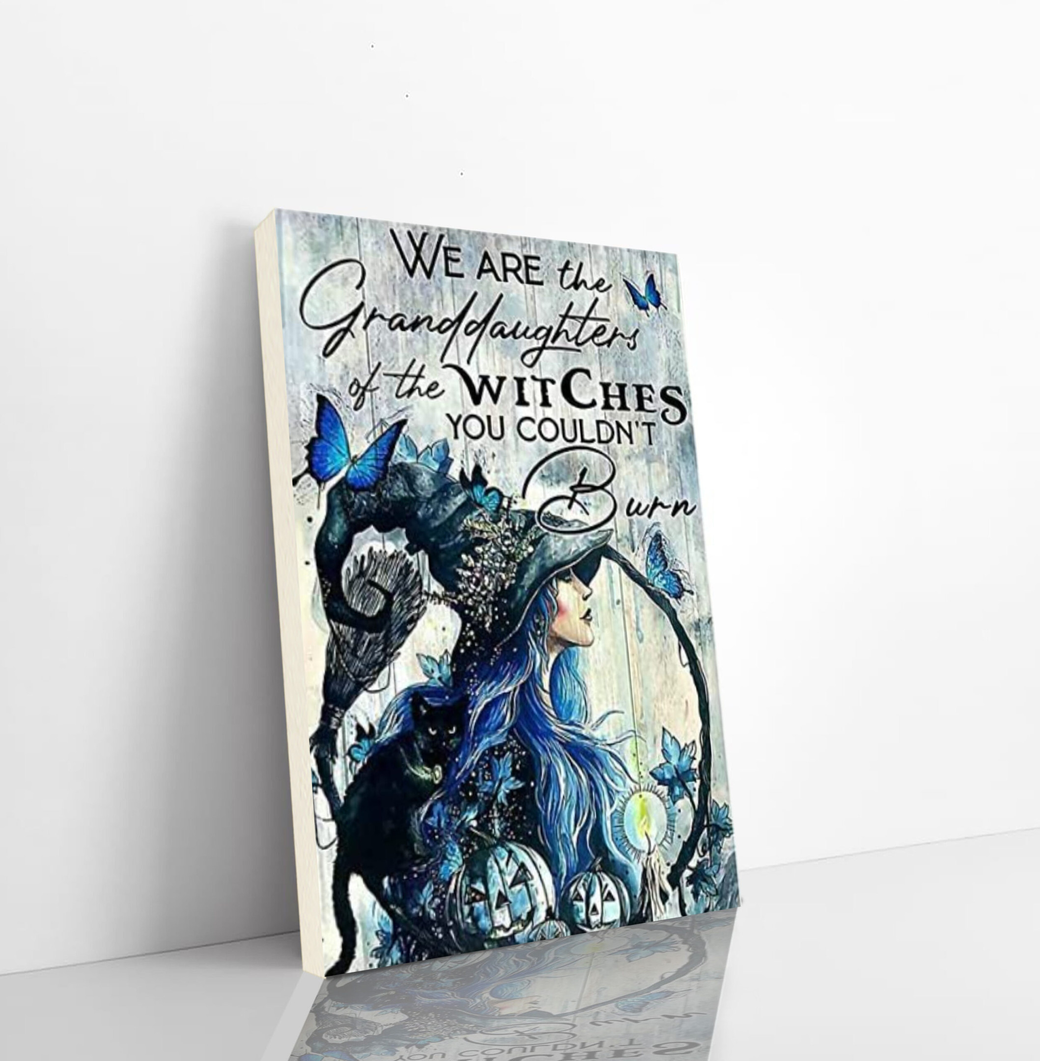 Witch Vertical Canvas We Are The Granddaughters Of The Witches You Could Not Burn Vertical Canvas Dhg 834 | PB Canvas
