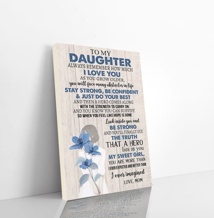 Family Vertical Canvas From Mom To Daughter Always Remember How Much I Love You As You Grow Older Vertical Canvas Dhg 787 | PB Canvas
