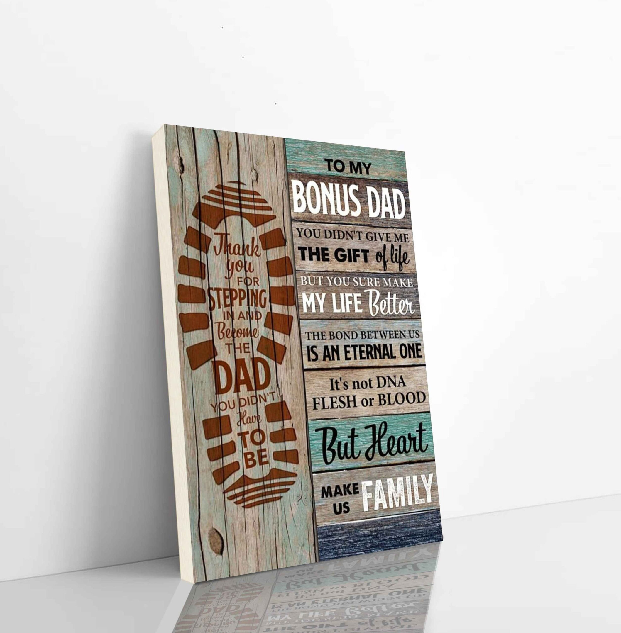 Buy 1 Get 1 To My Bonus Dad You Did Not Gift Me The Gift Of Life Thank You For Stepping Dad Father Is Day Daddy Family Canvas 9d1d Vertical Canvas Dhg 2325 | PB Canvas