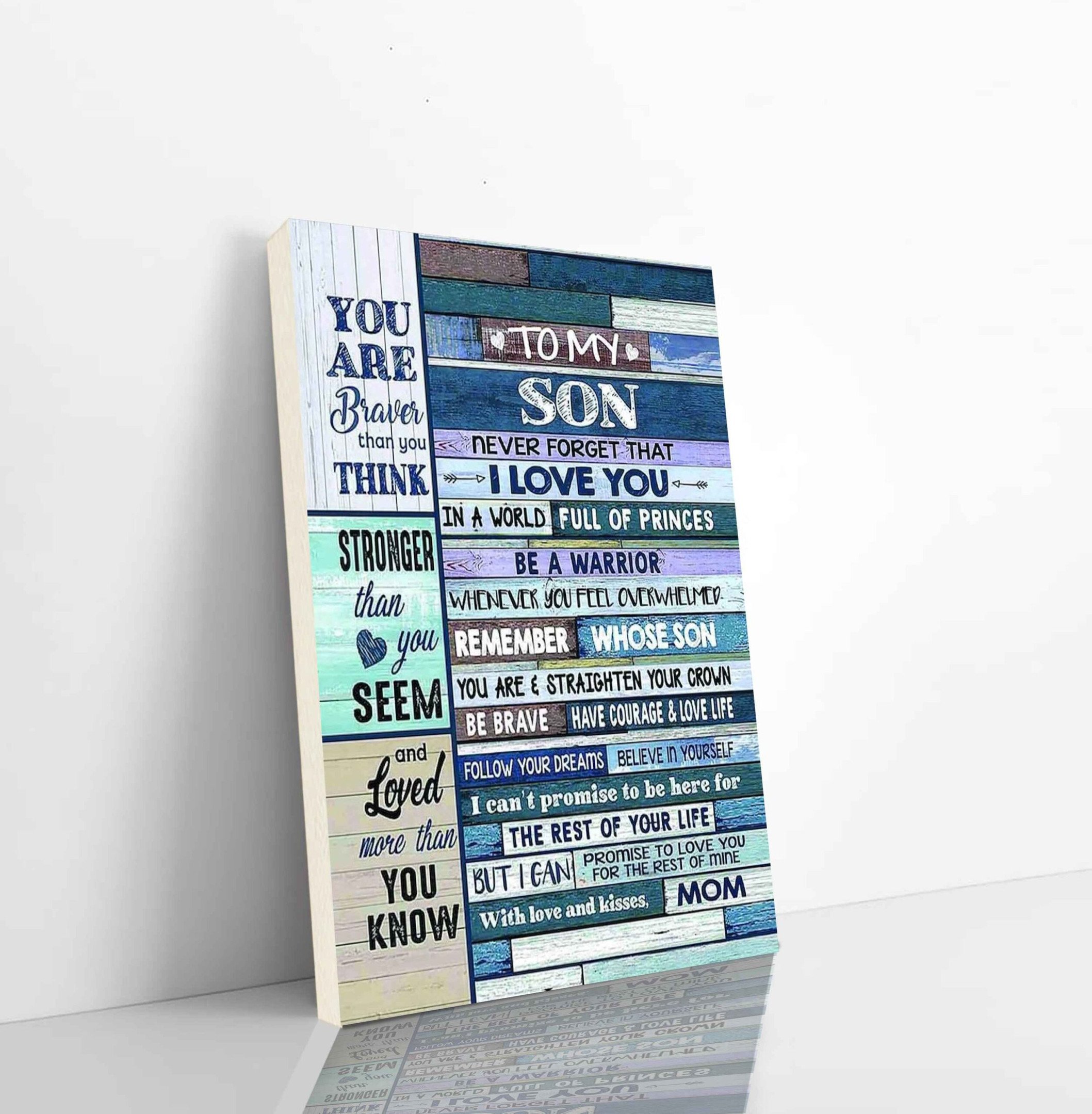 Family Canvas Canvas To My Son Never Forget That I Love You You Are Braver Than You Think Stronger Than You Seem With Love And Kisses Mom Vertical Canvas Dhg 2434 | PB Canvas