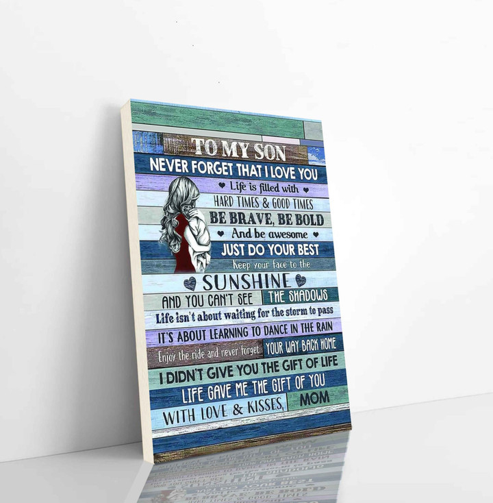 Family Canvas Canvas To My Son Never Forget That I Love You Life Is Filled With Hard Times Good Times Be Brave Just Do Your Best Kisses Mom Vertical Canvas Dhg 2433 | PB Canvas