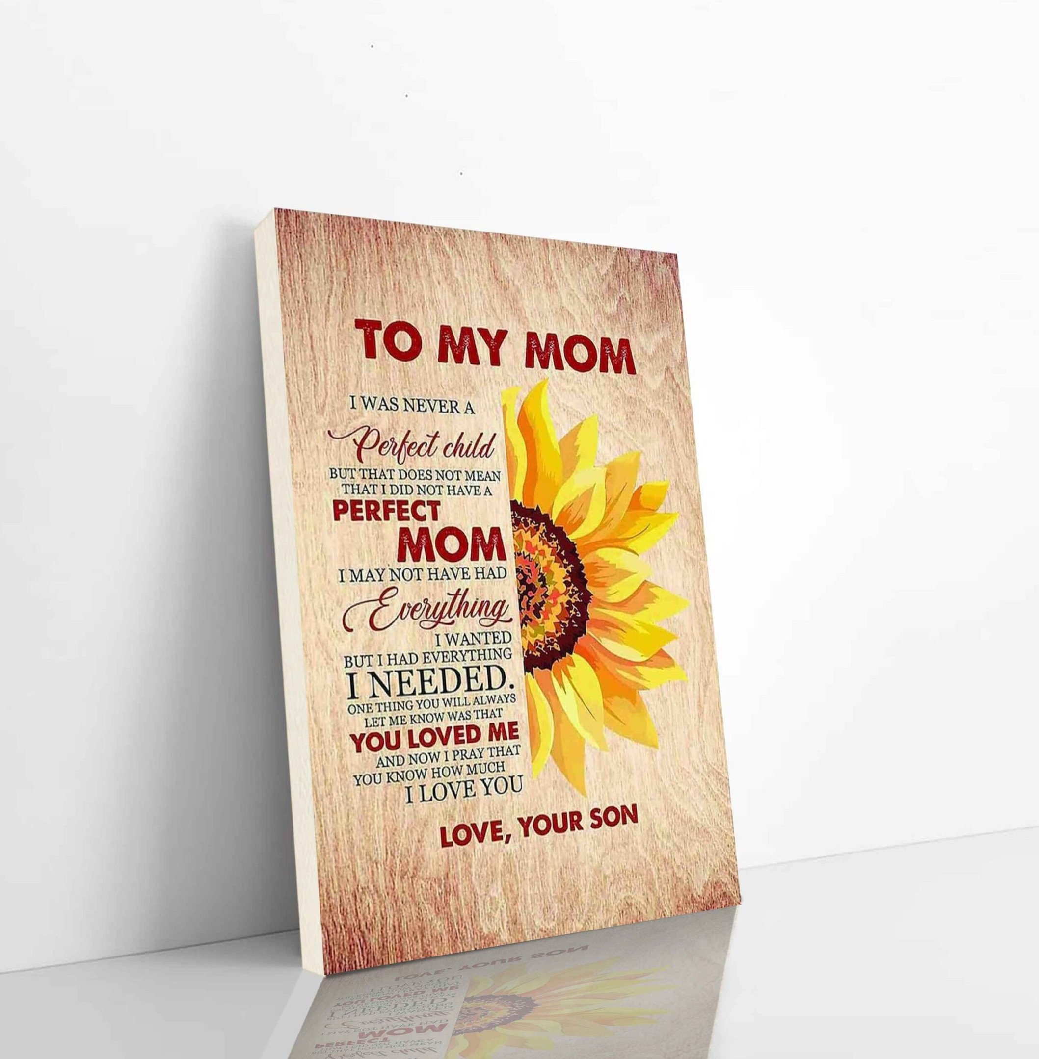 Sunflower Canvas Canvas To My Mom I Was Never A Pertect Child Was That You Loved Me And Now I Pray That You Know I Love You Love Your Son Vertical Canvas Dhg 2716 | PB Canvas