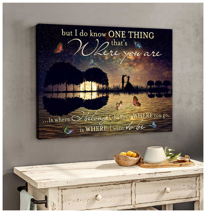 Love Canvas I Do Know Where You Go Is Where I Want To Be Wall Art Decor Dhg 1997 | PB Canvas
