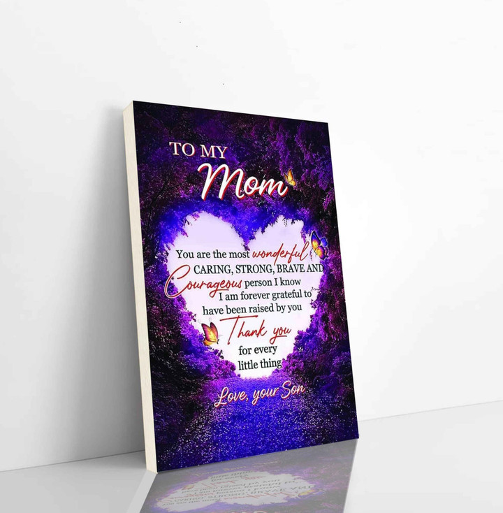 Butterfly Canvas Canvas To My Mom You Are The Most Wonderful Caring Strong Brave And Courageous Person I Am Forever Grateful Love Your Son Vertical Canvas Dhg 2319 | PB Canvas