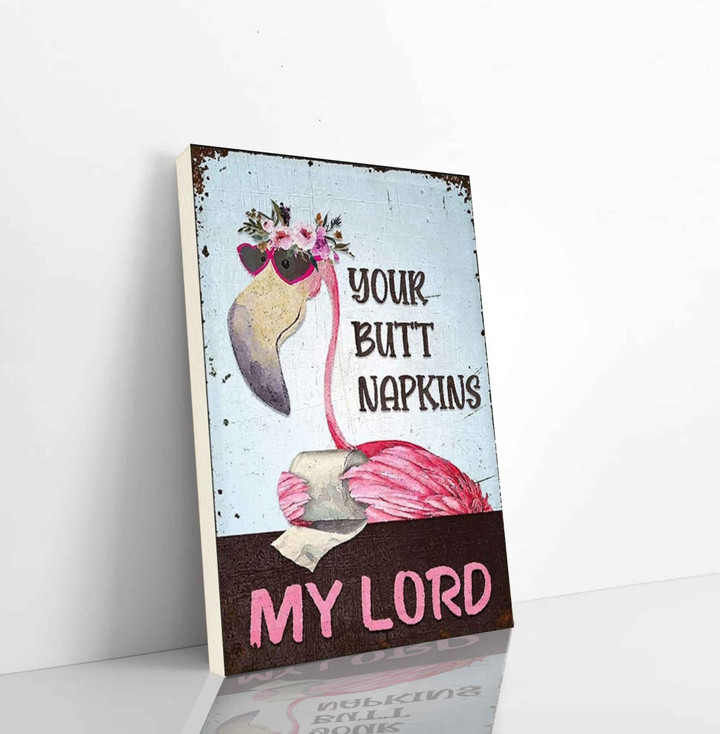 Your Butt Napkins My Lord Flamingo Vertical Canvas Flamingo Canvas Decor Home Flamingo Lover Gift Vertical Canvas Dhg 2942 | PB Canvas