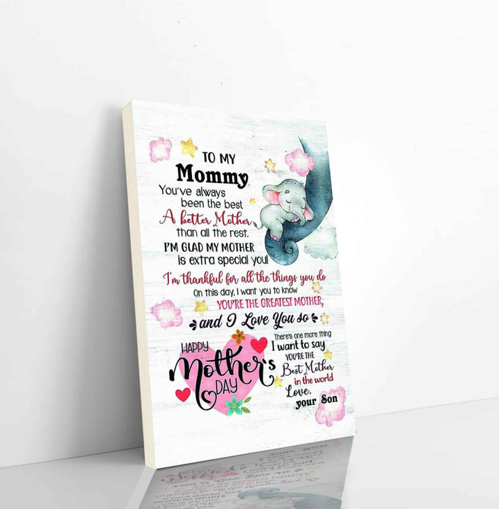 Elephant Canvas Canvas To My Mommy Happy Mother Is Day A Better Mother Than All The Rest I Am Thankful For All The Things You Do Love Your Son Vertical Canvas Dhg 2354 | PB Canvas
