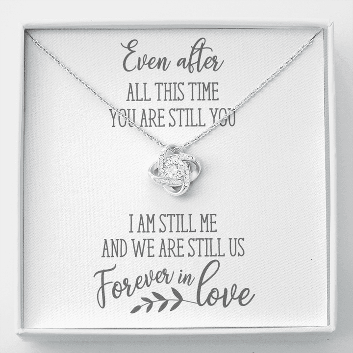Love Knot Necklace, Gift For Girl, Jewelry Necklaces, Christmas Gift, Even After All This Time You are Still You -Buy