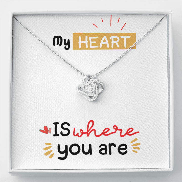 Love Knot Necklace, Best Friend Gifts, Gift For Women, Necklace With Pendant, My Heart is Where You Are -Buy