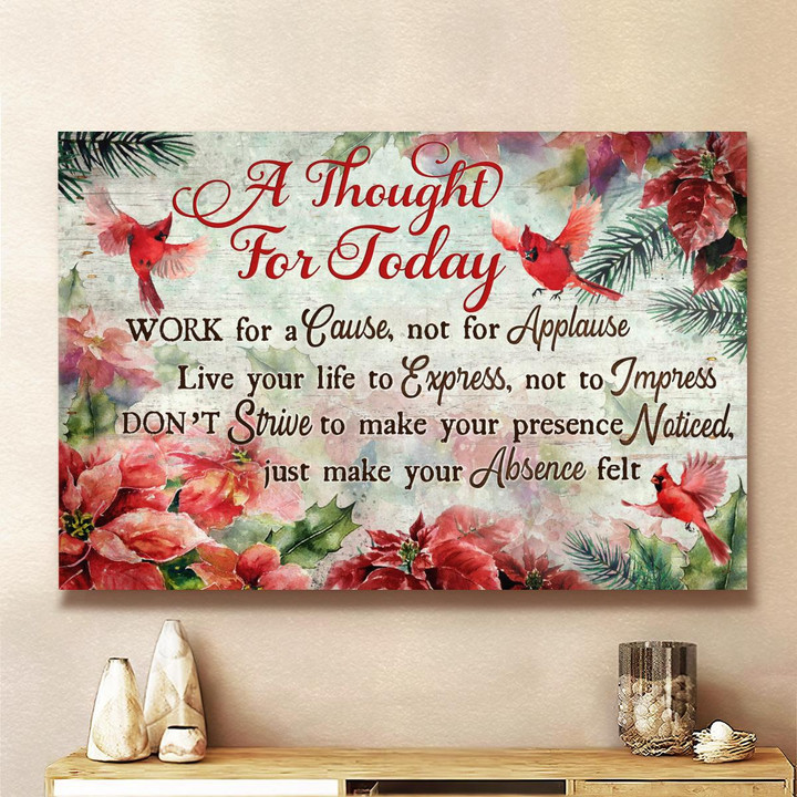 A Thought For Today, Work For A Cause Not For Applause, Cardinal, Poinsettia Drawing, Christmas Flower God Canvas, Christian Wall Art