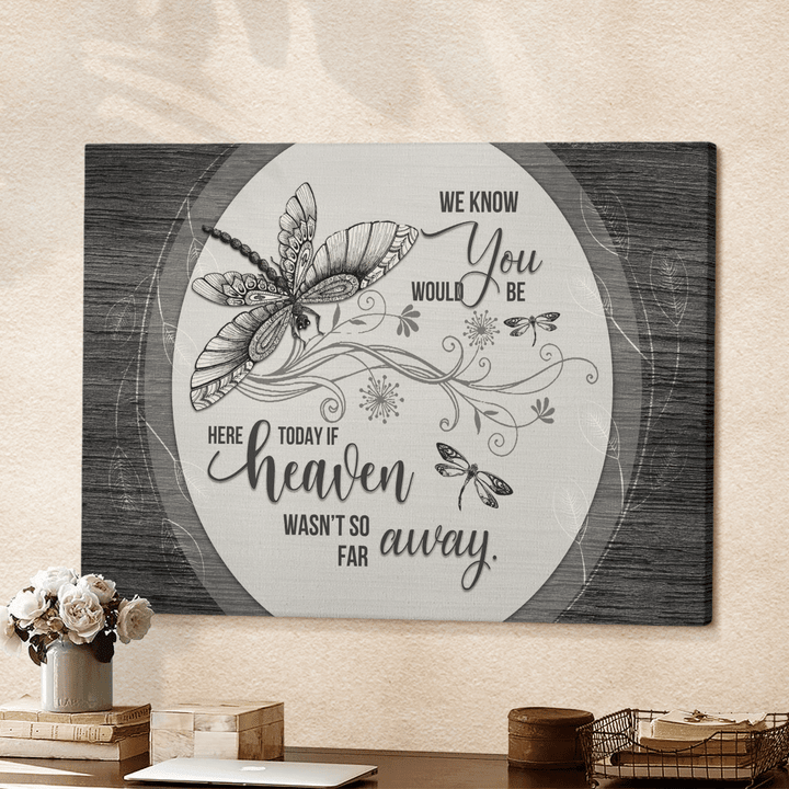 We Know You Would Be Here Today If Heaven Wasn't So Far Away, Dragonflies, Flowers, Wood Background - Canvas