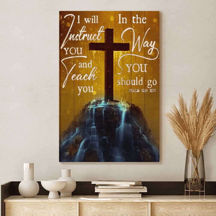 I Will Instruct You And Teach You In The Way You Should Go, Cross, God Canvas, Christian Wall Art