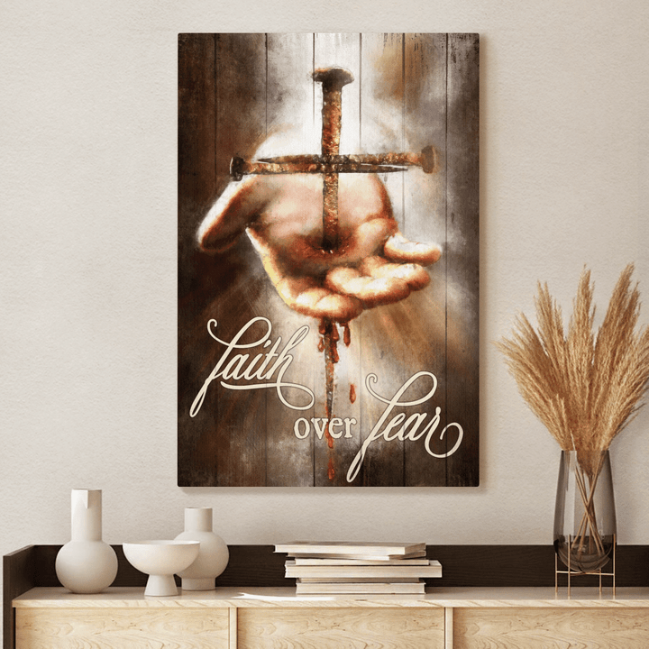 Faith Over Fear, Hand Of Jesus, Nail Cross, God Canvas, Christian Wall Art