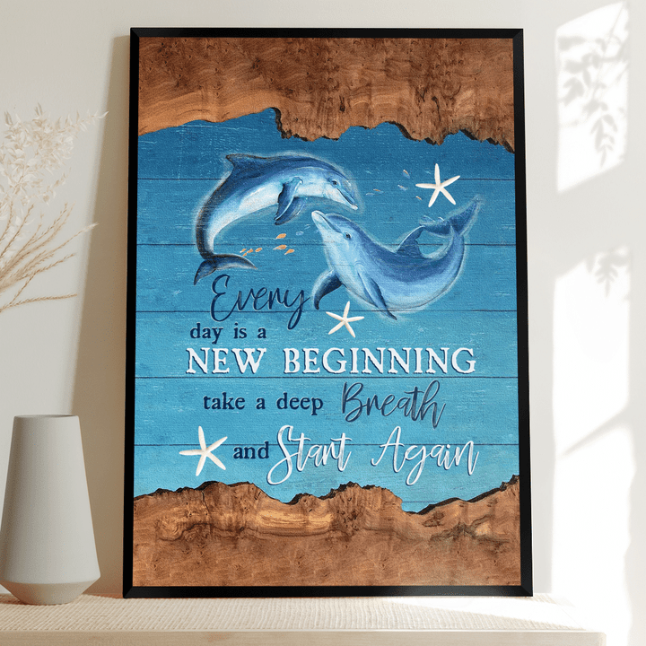 Every Day Is A New Beginning - Dolphin - Portrait Canvas, Poster