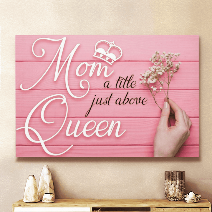 Mother's day canvas poster for mom a title just above queen canvas poster gift for mom happy mother's day wall art