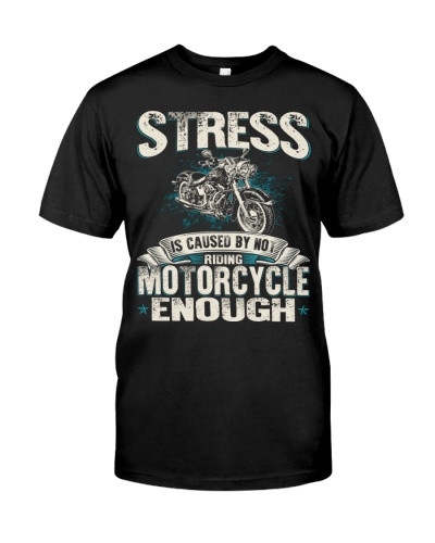 Motorcycle t-shirt stress not motorcycle