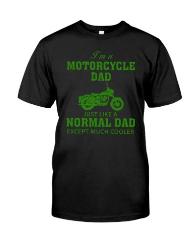 Motorcycle t-shirt motorcycle dad much cooler
