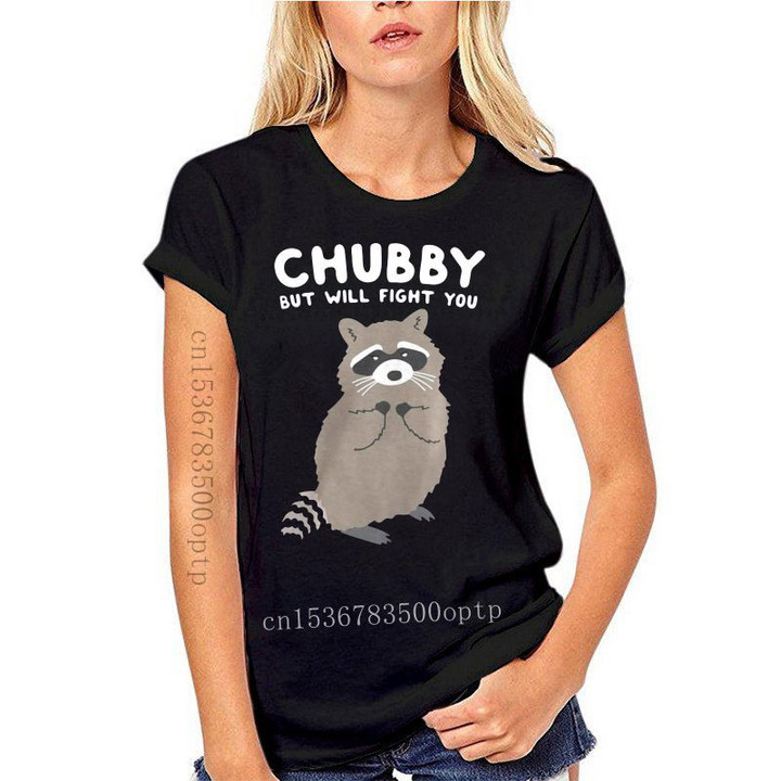 New Men t shirt Chubby But Will Fight You -Raccoon Version Women t-shirt