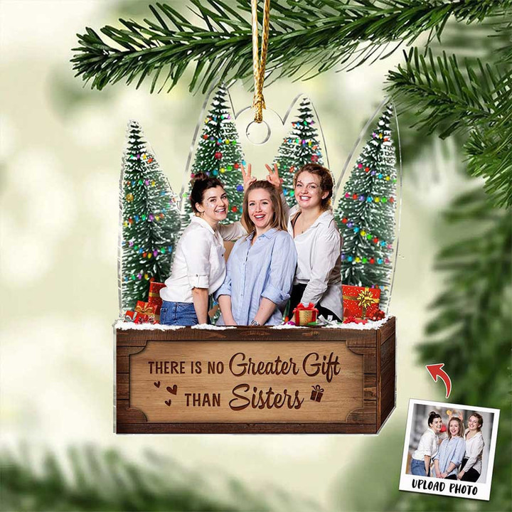 Christmas Gift for Sisters, There Is No Greater Gift Than Sisters, Custom Sisters Photo Christmas Ornament for Tree Hanging Decor