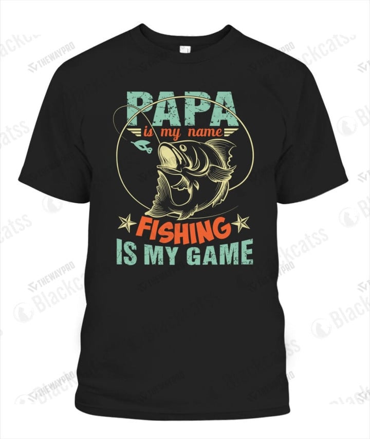 Papa Is My Name, Fishing Is My Game Custom Graphic Apparel