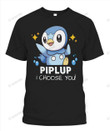Piplup I Choose You Custom Graphic Apparel