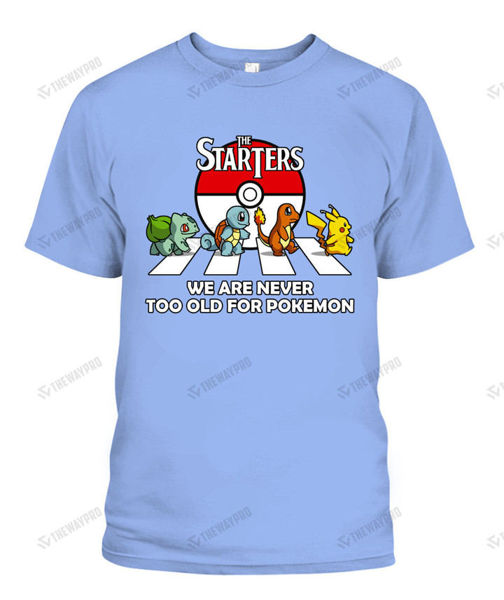Anime Pkm The Starters We Are Never Too Old For Poke Custom Graphic Apparel Popular Tee - Unisex /