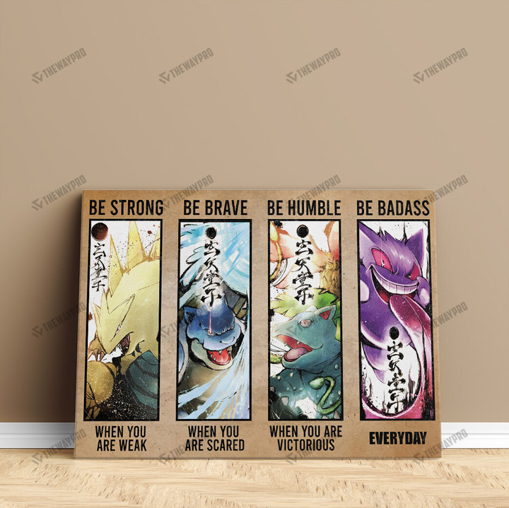 Poke Be Strong Be Brave Be Humbler Be Badass 2 Custom Canvas