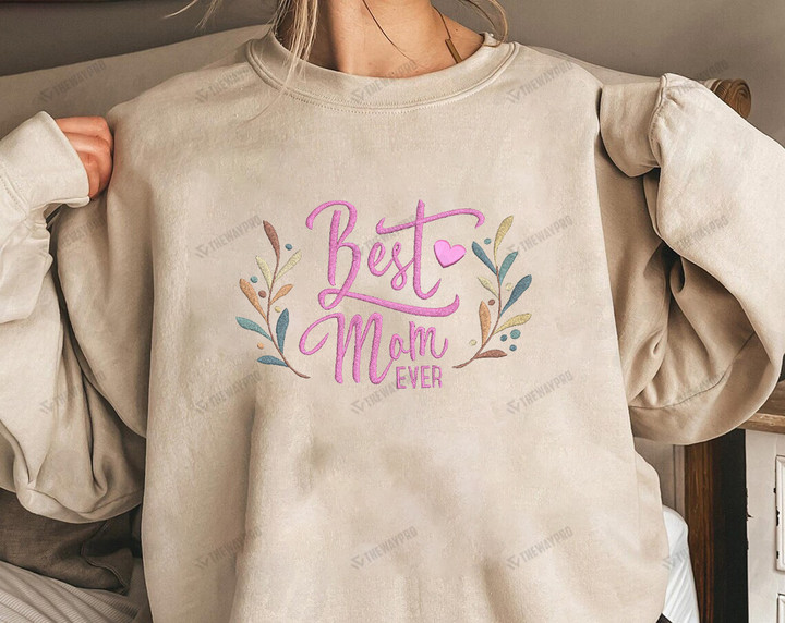 Best Mom Ever Embroidered Hoodie Sweatshirt T-Shirt
