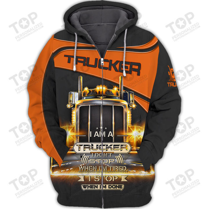 3D Truckers Shirt I Am A Trucker I Don't Stop When I am Tired, I Stop When I'm Done 3D Hoodie Tshirt