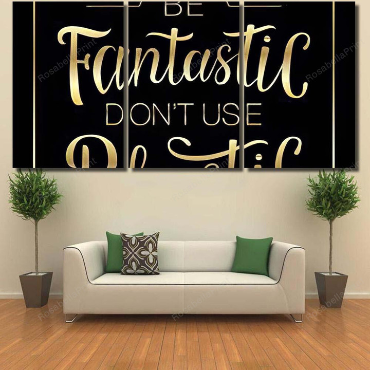 Lettering Be Fantastic Dont Use Plastic Fantastic Premium Painting Canvas Lettering Be Mens Canvas Blazer Great Canvas For Drawing