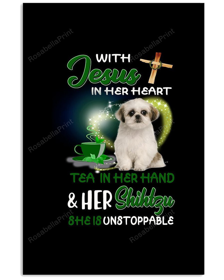 With Jesus Tea And Shihtzu She Is Unstoppable Easter Wall Decor Visual Art Dad Gifts Mothers Days Mom Father Gift Idea For Home Canvas Wall Art With Jesus Canvas Converse Women Wonderful Canvas Boards For Painting 8x10