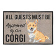 All Guests Must Be Approved By Our Corgi Doormat