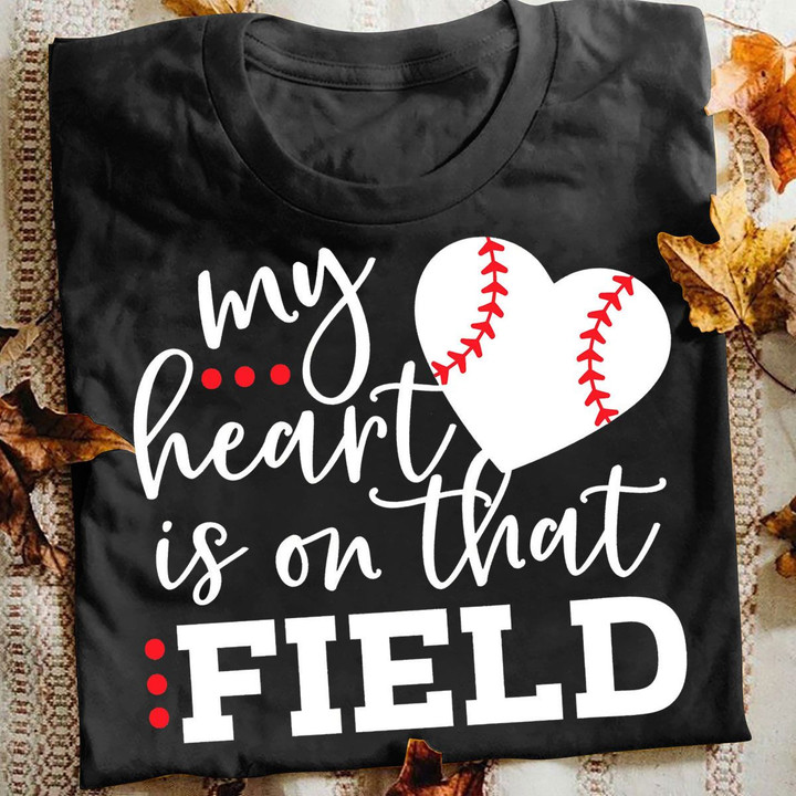 Baseball T-shirt My Heart Is On That Field