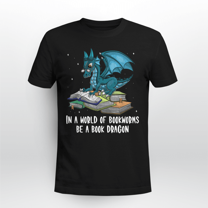 Reading T-Shirt G In A World Full Of Bookworms Be A Book Dragon