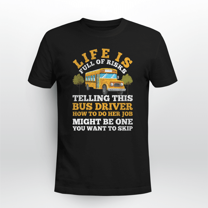School Bus Driver T-Shirt Life Is Full Of Risks