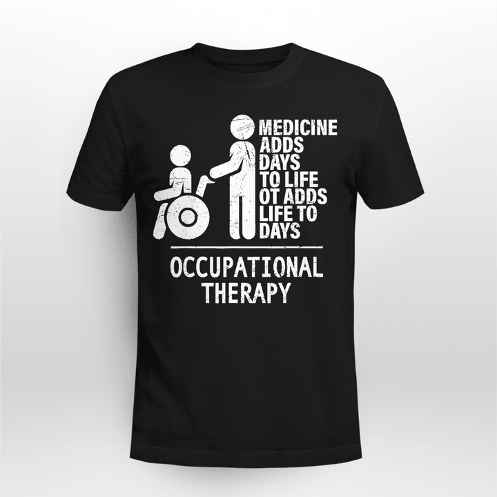 Occupational Therapist T-Shirt Add Life To Days