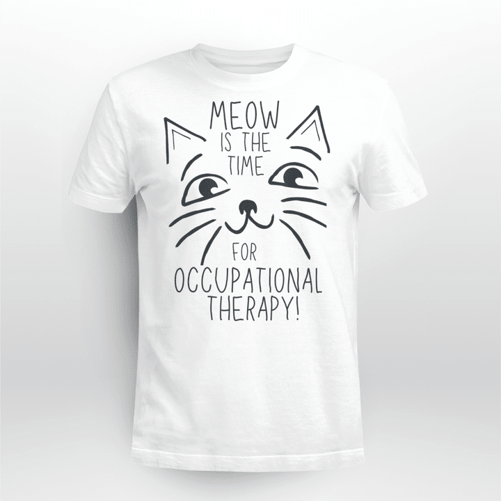 Occupational Therapist T-Shirt Meow Is The Time