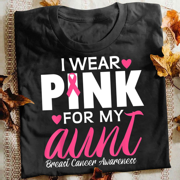 Breast Cancer T-shirt I Were Pink For My Aunt