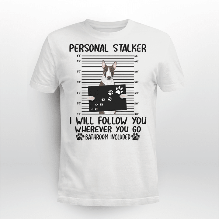 Bull Terrier Dog Classic T-shirt Personal Stalker Follow You V2