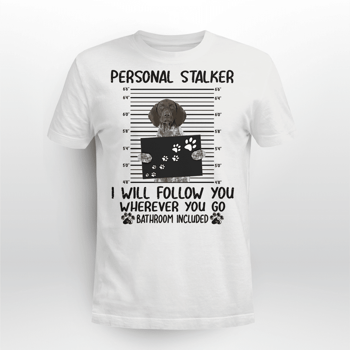 German Shorthaired Pointer Dog Classic T-shirt Personal Stalker Follow You