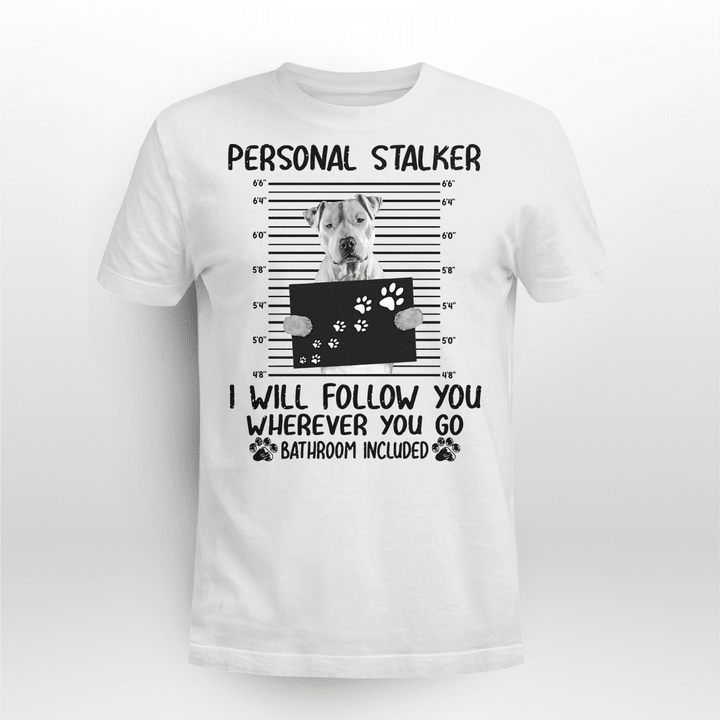 Pit bull Dog Classic T-shirt Personal Stalker Follow You V5