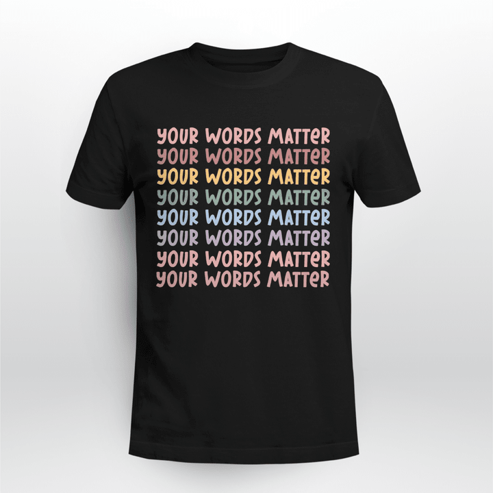 Speech Language Pathologist Unisex T-shirt SLP Your Words Matter Colorful
