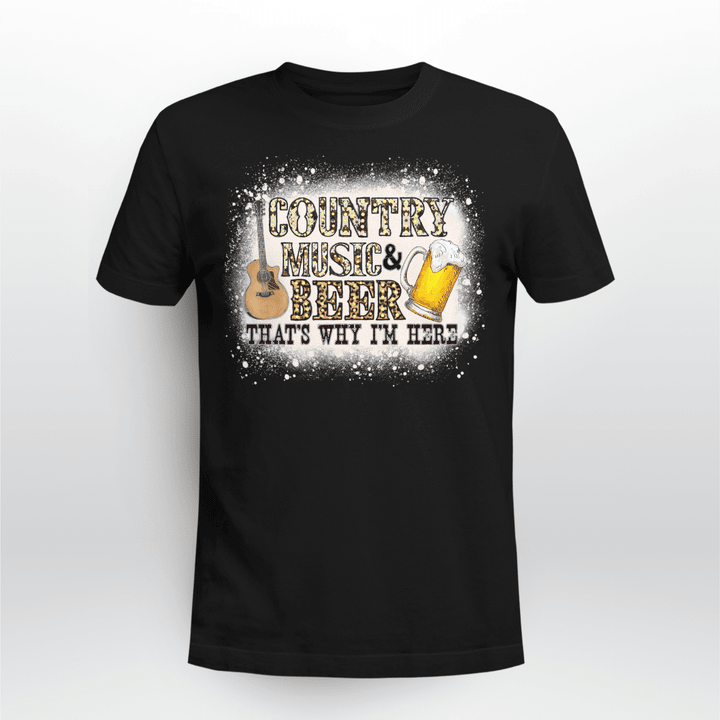 Country Music T-Shirt Country Music & Beer That's Why I'm Here