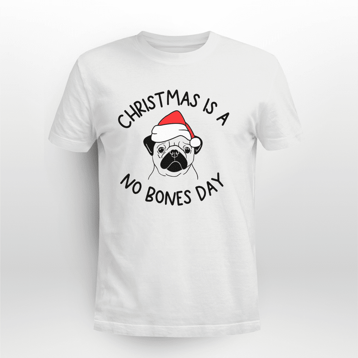 Pug Classic T-Shirt Christmas Is A No Bone Day