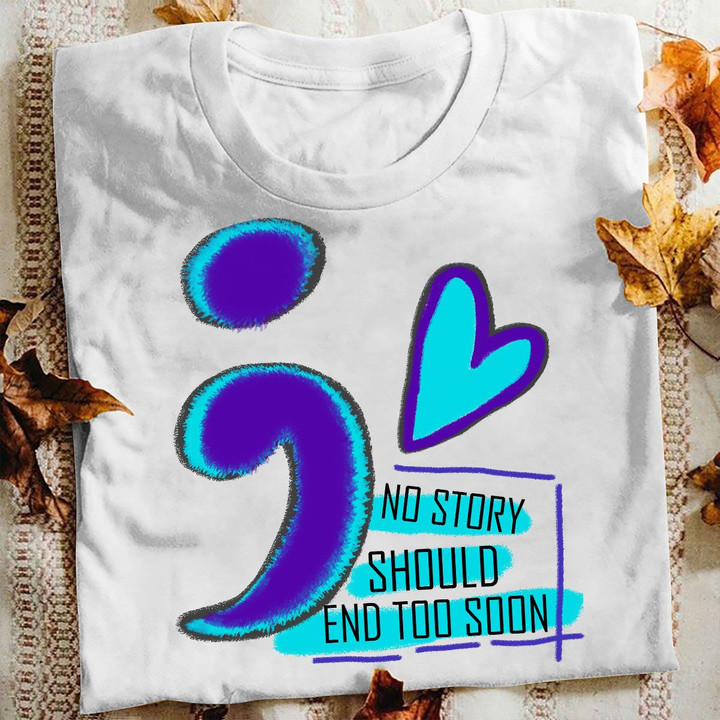Suicide Prevention T-shirt No Story Should End Too Soon