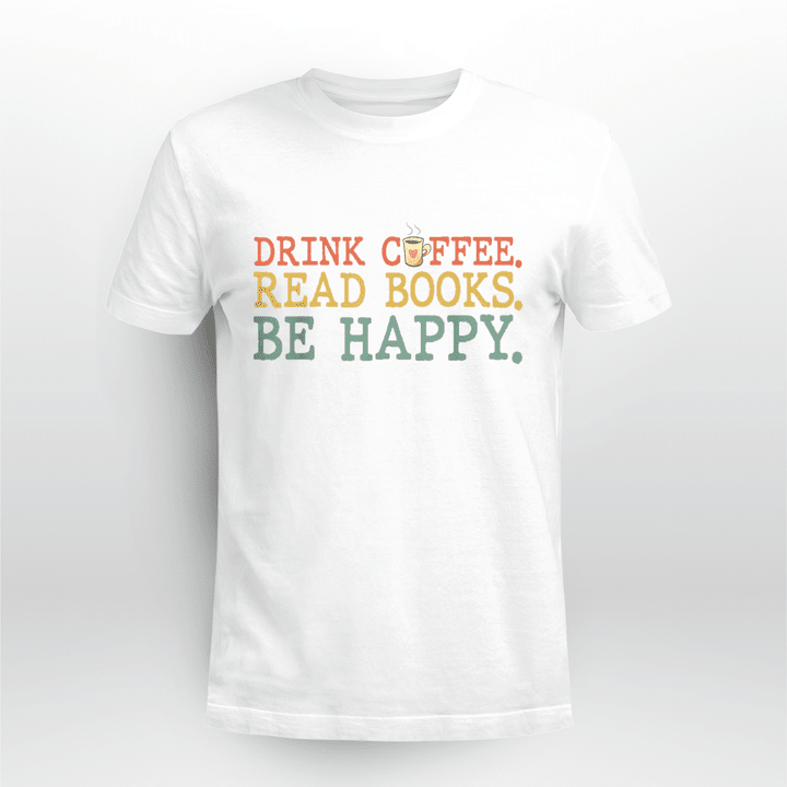Reading T-Shirt G Drink Coffee Read Books Be Happy
