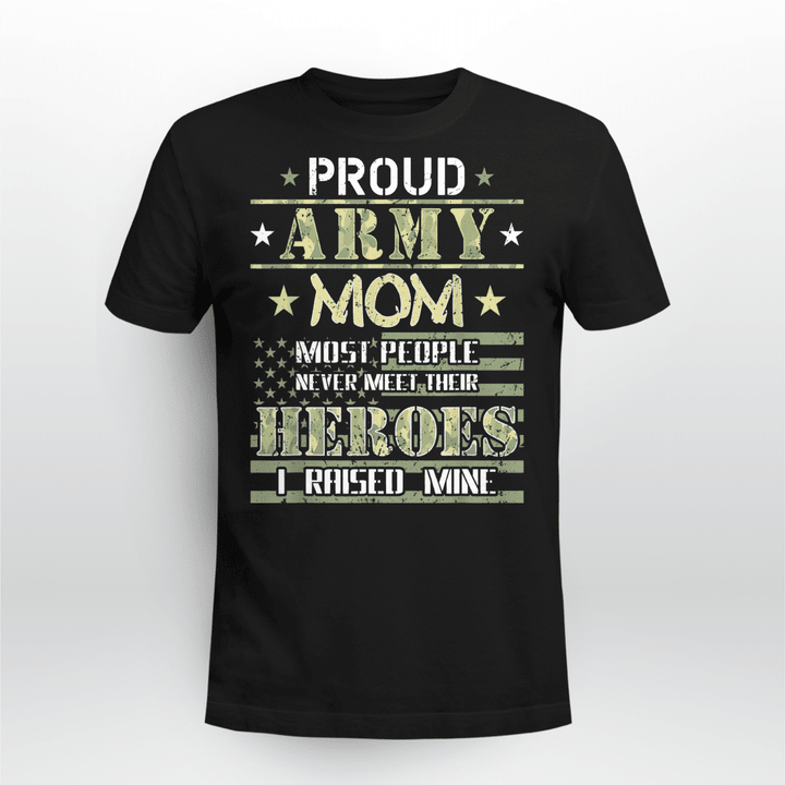 Proud Army Mom I Raised My Heroes T-Shirt