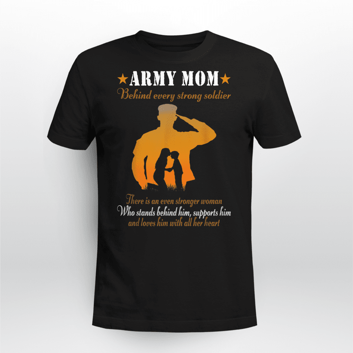 Army Mom Behind Every Strong Soldier for mom T-Shirt