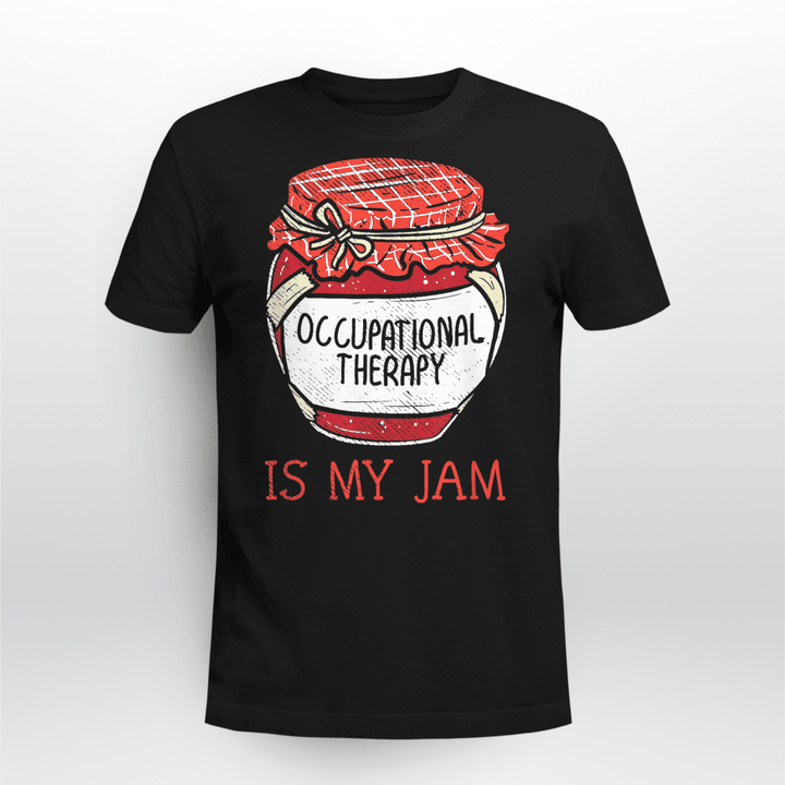 Occupational Therapist T-Shirt Is My Jam