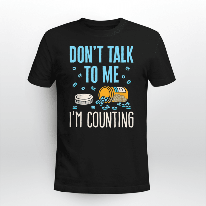 Pharmacy T-shirt Don't Talk To Me I'm Counting